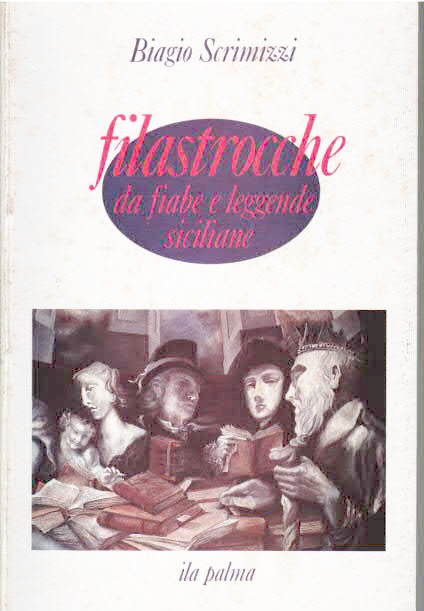 FILASTROCCHE DA FIABE E LEGGENDE SICILIANE SCRIMIZZI BIAGIO