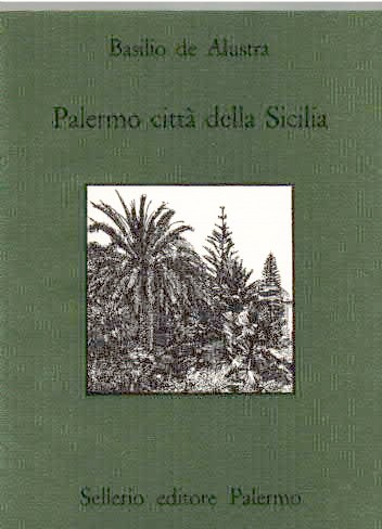 Palermo città della Sicilia. Esame dell' articolo pubblicato nell' opera, che ha per titolo Encyclopédie, ou Dictionnaire raisonné des Sciences, de Arts, et des Métiers par une Societé de Gens de Lettres de alustra basilio