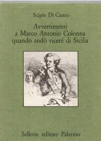 AVVERTIMENTI A MARCO ANTONIO COLONNA QUANDO ANDò VICERé DI SICILIA DI CASTRO SCIPIO