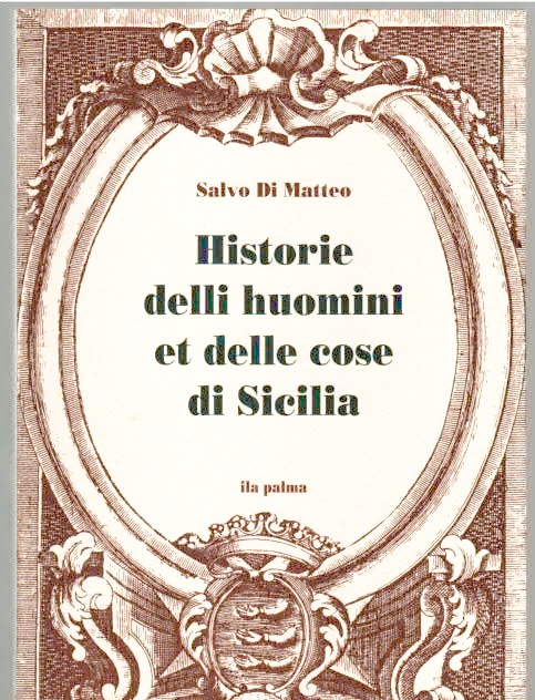 HISTORIE DELLI HUOMINI ET DELLE COSE DI SICILIA DI MATTEO SALVO