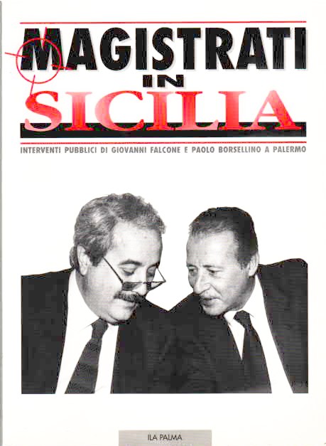 MAGISTRATI IN SICILIA - INTERVENTI PUBBLICI DI GIOVANNI FALCONE E PAOLO BORSELLINO A PALERMO A CURA DI BARTOCCELLI M. MIRTO C. POMAR A,
